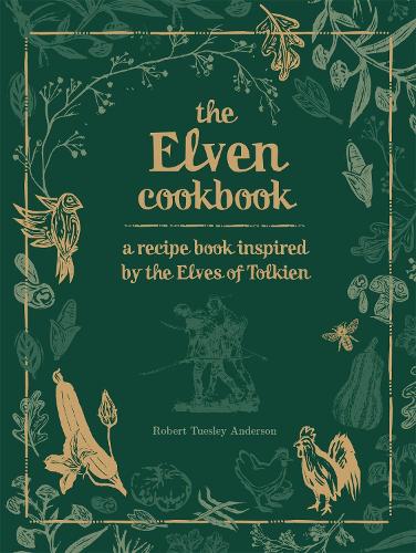 Бумажная книга «The Elven Cookbook: A Recipe Book Inspired by the Elves of Tolkien», автор Роберт Тьюсли Андерсон - фото №1