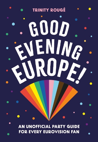 Бумажная книга «Good Evening Europe!: An unofficial party guide for every Eurovision fan», авторов Пирамида, Тринити Руже - фото №1
