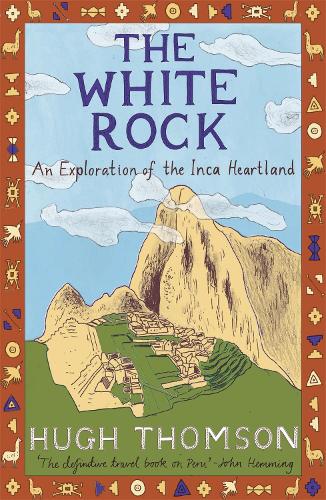 Паперова книга «The White Rock: An Exploration of the Inca Heartland», автор Хью Томсон - фото №1