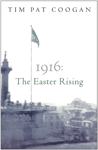 Бумажная книга «1916: The Easter Rising», автор Тим Пэт Куган - фото №1