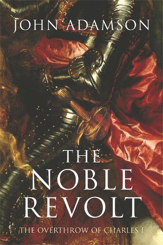 Бумажная книга «The Noble Revolt: The Overthrow of Charles I», автор Джон Адамсон - фото №1