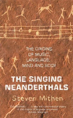 Паперова книга «The Singing Neanderthals: The Origins of Music, Language, Mind and Body», автор Стівен Мітен - фото №1