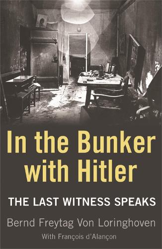 Бумажная книга «In the Bunker with Hitler: The Last Witness Speaks», автор Бернд Фрейтаг фон Лорингховен - фото №1