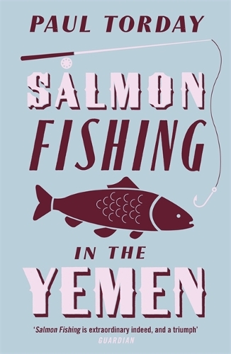 Бумажная книга «Salmon Fishing in the Yemen: The book that became a major film starring Ewan McGregor and Emily Blunt», автор Пол Тордей - фото №1