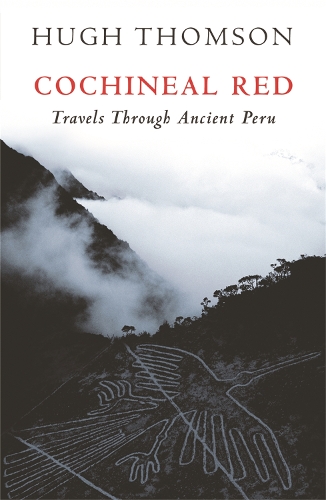 Бумажная книга «Cochineal Red: Travels Through Ancient Peru», автор Хью Томсон - фото №1