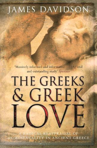 Бумажная книга «The Greeks And Greek Love: A Radical Reappraisal of Homosexuality In Ancient Greece», автор Джеймс Дэвидсон - фото №1