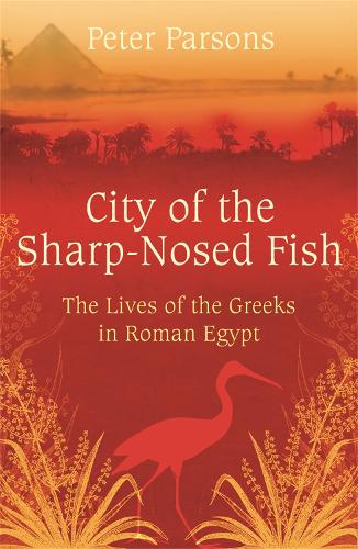 Бумажная книга «City of the Sharp-Nosed Fish: Greek Lives in Roman Egypt», автор Питер Парсонс - фото №1
