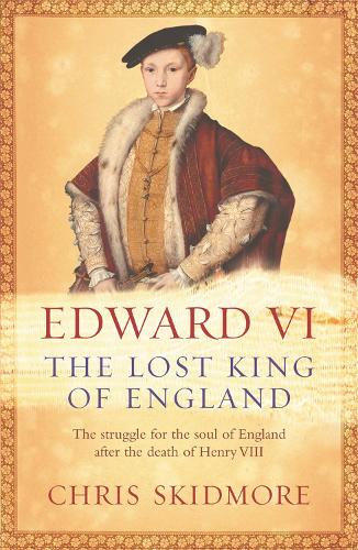 Бумажная книга «Edward VI: The Lost King of England», автор Крис Скидмор - фото №1