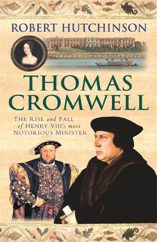 Бумажная книга «Thomas Cromwell: The Rise And Fall Of Henry VIII's Most Notorious Minister», автор Роберт Хатчинсон - фото №1