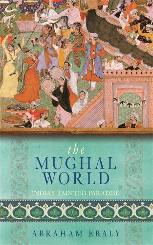 Бумажная книга «The Mughal World: India's Tainted Paradise», автор Авраам Эрали - фото №1