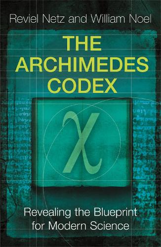 Бумажная книга «The Archimedes Codex: Revealing The Secrets Of The World's Greatest Palimpsest», авторов Ревиэль Нетц, Уильям Ноэль - фото №1