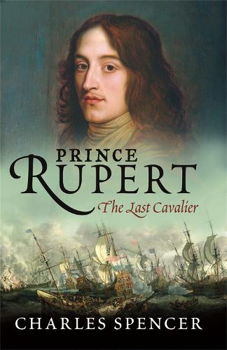 Паперова книга «Prince Rupert: The Last Cavalier», автор Чарльз Спенсер - фото №1