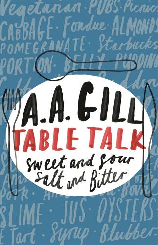 Бумажная книга «Table Talk: Sweet And Sour, Salt and Bitter», автор Адриан Гилл - фото №1