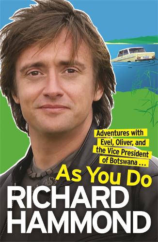 Паперова книга «As You Do: Adventures With Evel, Oliver, and The Vice-President Of Botswana», автор Ричард Хаммонд - фото №1