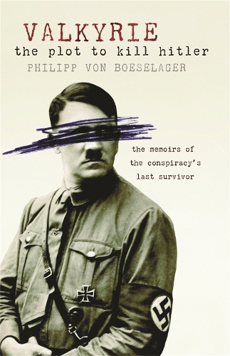 Бумажная книга «Valkyrie: The Plot To Kill Hitler», автор Филипп фон Бозелагер - фото №1
