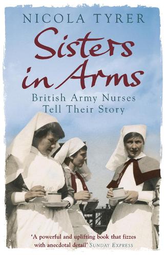Бумажная книга «Sisters In Arms: British Army Nurses Tell Their Story», автор Никола Тайрер - фото №1