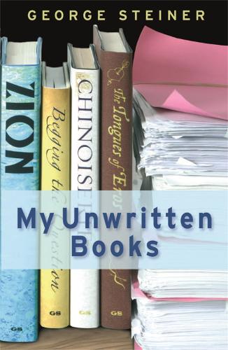 Паперова книга «My Unwritten Books», автор Джордж Стайнер - фото №1