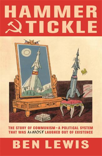 Бумажная книга «Hammer And Tickle: A History Of Communism Told Through Communist Jokes», автор Бен Льюис - фото №1