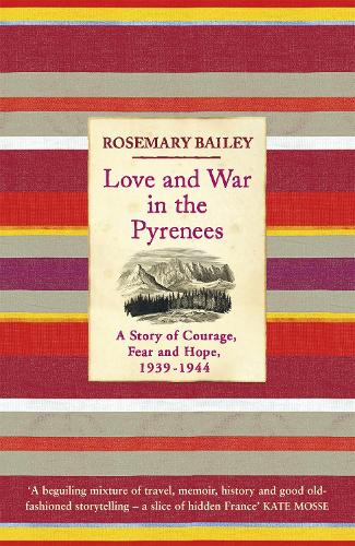 Бумажная книга «Love And War In The Pyrenees: A Story Of Courage, Fear And Hope, 1939-1944», автор Розмари Бейли - фото №1
