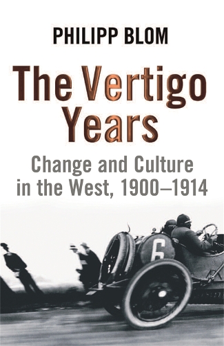 Бумажная книга «The Vertigo Years: Change And Culture In The West, 1900-1914», автор Филипп Блом - фото №1