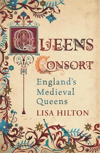 Бумажная книга «Queens Consort: England's Medieval Queens», автор Лиза Хилтон - фото №1