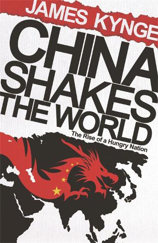 Бумажная книга «China Shakes The World: The Rise of a Hungry Nation», автор Джеймс Киндж - фото №1