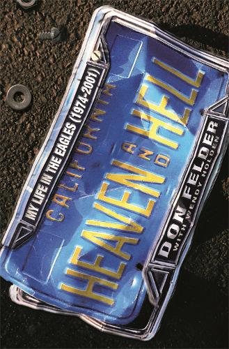 Бумажная книга «Heaven And Hell: My Life In The Eagles, 1974-2001», автор Дон Фелдер - фото №1