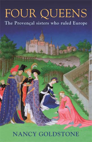 Бумажная книга «Four Queens: The Provencal Sisters Who Ruled Europe», автор Нэнси Голдстоун - фото №1