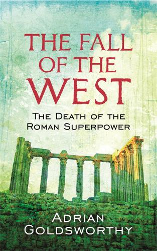 Бумажная книга «The Fall Of The West: The Death Of The Roman Superpower», автор Адриан Голдсуорти - фото №1