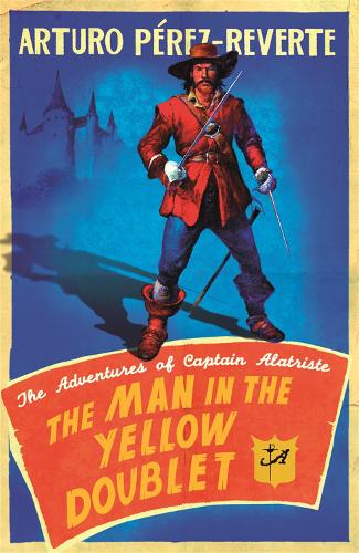 Бумажная книга «The Man In The Yellow Doublet: The Adventures Of Captain Alatriste», автор Артуро Перес-Реверте - фото №1