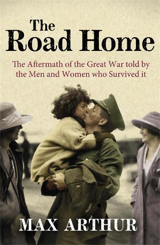 Бумажная книга «The Road Home: The Aftermath of the Great War Told by the Men and Women Who Survived It», автор Макс Артур - фото №1
