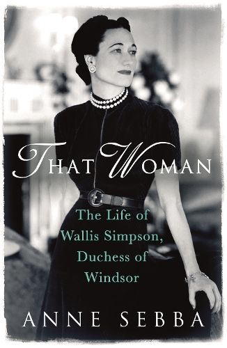 Бумажная книга «That Woman: The Life of Wallis Simpson, Duchess of Windsor», автор Энн Себба - фото №1