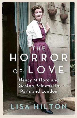 Бумажная книга «The Horror of Love: Nancy Mitford and Gaston Palewski in Paris and London», автор Лиза Хилтон - фото №1