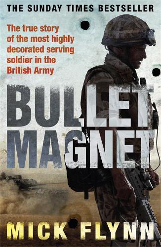 Паперова книга «Bullet Magnet: Britain's Most Highly Decorated Frontline Soldier», автор Мік Флінн - фото №1