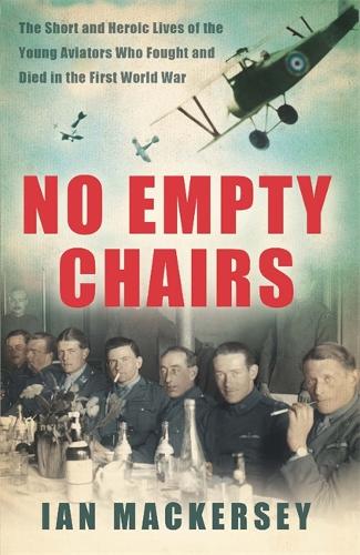 Паперова книга «No Empty Chairs: The Short and Heroic Lives of the Young Aviators Who Fought and Died in the First World War», автор Ієн Макерсі - фото №1