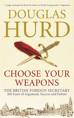 Бумажная книга «Choose Your Weapons: The British Foreign Secretary», автор Дуглас Херд - фото №1