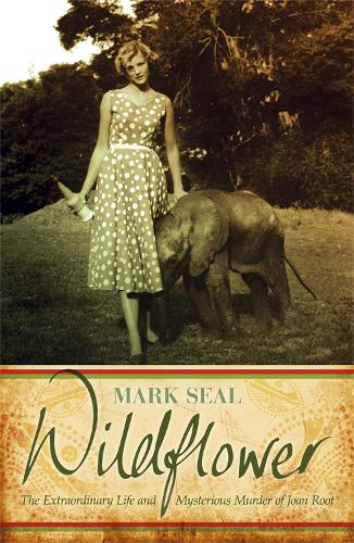 Паперова книга «Wildflower: The Extraordinary Life and Mysterious Murder of Joan Root», автор Марк Сіл - фото №1