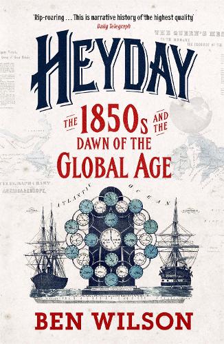 Бумажная книга «Heyday: The 1850s and the Dawn of the Global Age», автор Бен Уилсон - фото №1