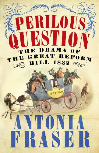 Паперова книга «Perilous Question: The Drama of the Great Reform Bill 1832», автор Антонія Фрейзер - фото №1