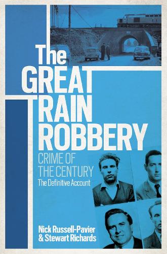 Бумажная книга «The Great Train Robbery: Crime of the Century: The Definitive Account», авторов Ник Рассел-Павьер, Стюарт Ричардс - фото №1