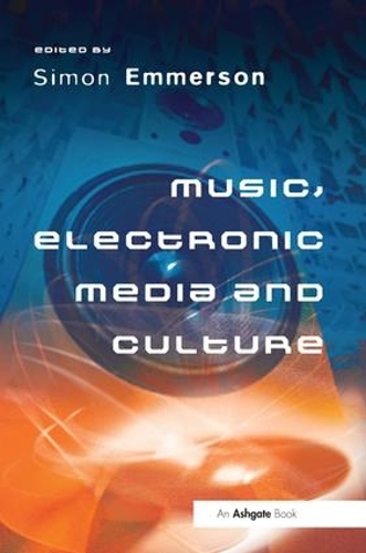 Бумажная книга «Music, Electronic Media and Culture» - фото №1