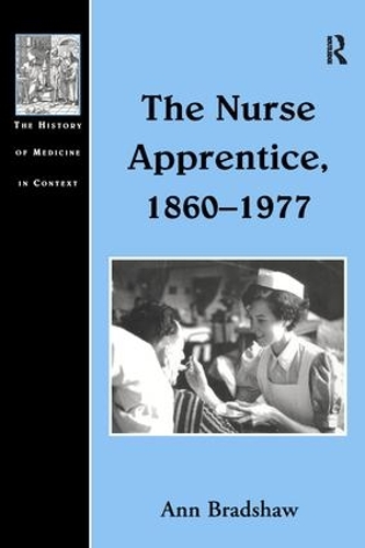 Бумажная книга «The Nurse Apprentice, 1860–1977», автор Энн Брэдшоу - фото №1
