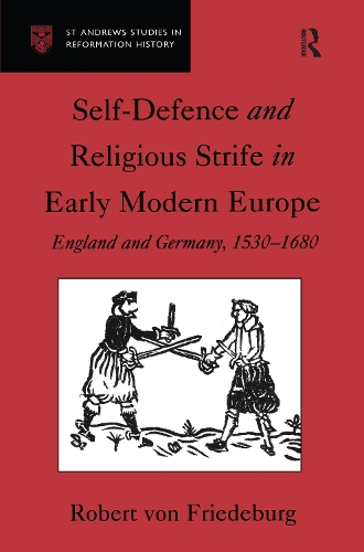 Бумажная книга «Self-Defence and Religious Strife in Early Modern Europe: England and Germany, 1530–1680», автор Роберт фон Фридебург - фото №1