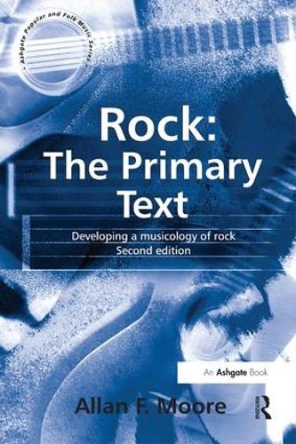 Бумажная книга «Rock: The Primary Text: Developing a Musicology of Rock», автор Аллан Ф. Мур - фото №1