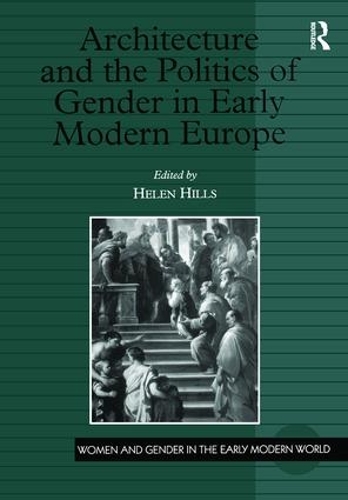 Бумажная книга «Architecture and the Politics of Gender in Early Modern Europe» - фото №1