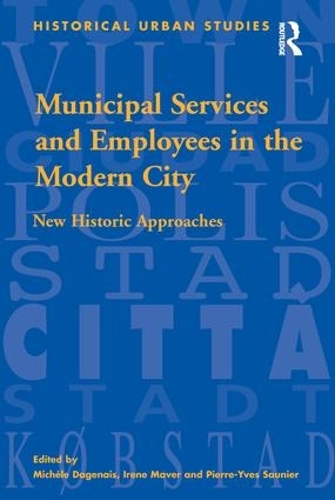 Бумажная книга «Municipal Services and Employees in the Modern City: New Historic Approaches», авторов Ирен Мавер, Мишель Дагене - фото №1