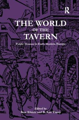 Бумажная книга «The World of the Tavern: Public Houses in Early Modern Europe», авторов Б. Энн Тлусти, Бит Кумин - фото №1