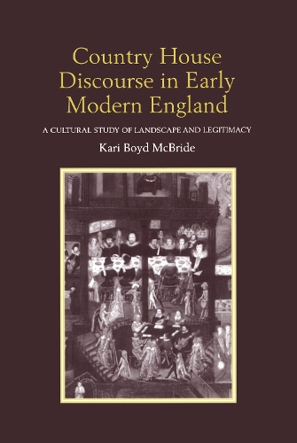Бумажная книга «Country House Discourse in Early Modern England: A Cultural Study of Landscape and Legitimacy», автор Кари Бойд Макбрайд - фото №1