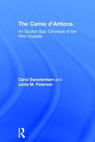 Паперова книга «The Canso d'Antioca: An Occitan Epic Chronicle of the First Crusade», авторів Керол Світенхем, Лінда М. Патерсон - фото №1
