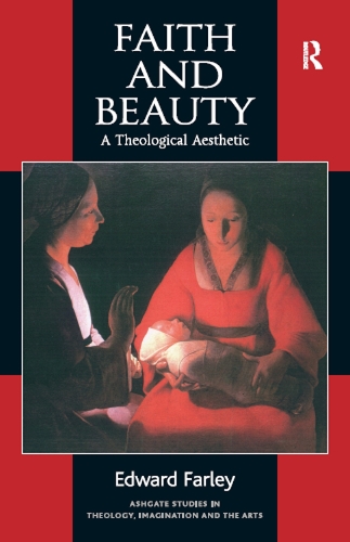 Бумажная книга «Faith and Beauty: A Theological Aesthetic», автор Эдвард Фарли - фото №1